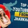 Top YouTubers from Jharkhand